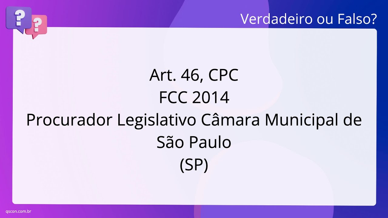 QScon Direito Art 46 CPC FCC 2014 Procurador Legislativo qscon-direito-art-46-cpc-fcc-2014-procurador-legislativo