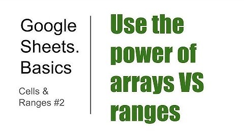 Basics#2. Cells and Ranges #2. Use the power of arrays VS ranges