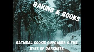 Baking & Books: The Eyes of Darkness & Oatmeal Cookie Cupcakes