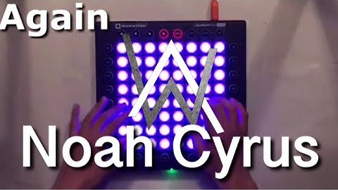 Noah Cyrus - Again (Alan Walker Remix) /Launchpad Pro Performance