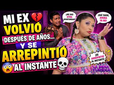 Mi Ex Volvió Después de Años... y Se Arrepintió al Instante 💀😱 | La India Yuridia