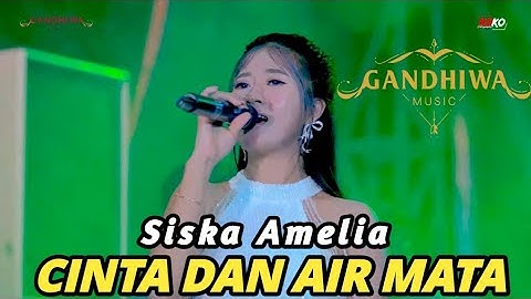 CINTA DAN AIR MATA - SISKA AMELIA - GANDHIWA MUSIC | CAKRAWALA AUDIO | Dodot Bass Nduwe Gawe