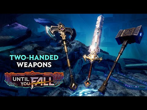 Two-Handed Weapons - Until You Fall Update Trailer