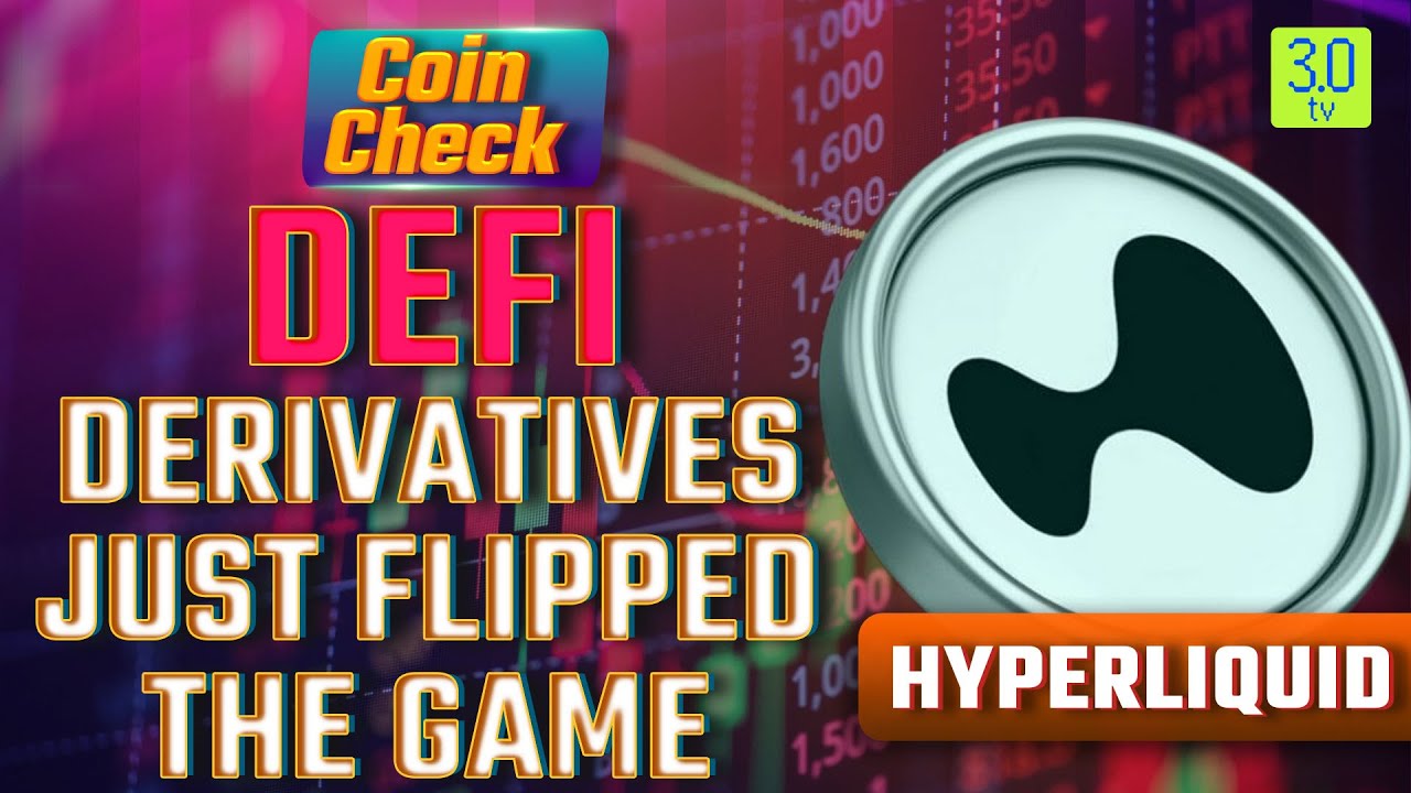 Hyperliquid: DeFi Derivatives Just Changed Everything | Coin Check | 3.0 TV