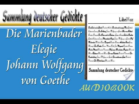 Die Marienbader Elegie Johann Wolfgang Von Goethe Horbuch Sammlung Deutscher Gedichte Audiobook Youtube