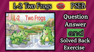 Class -5th,Two Frogs, Sub -English,Question Answers and Solved Back Exercise, PSEB, Full Explained