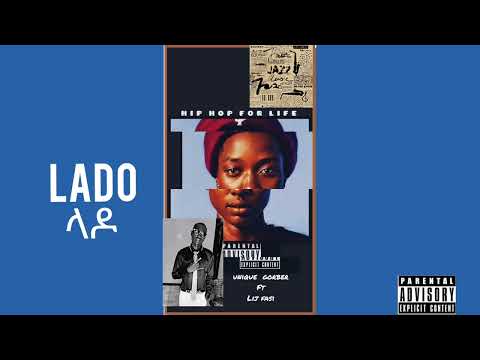 LADO ላዶ Ethiopian Rap Music Lij Fasi Ft Unique Gorber 2023 
