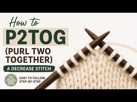 How To P2tog in Knitting (Purl Two Together) | Decrease