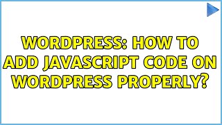 Wordpress: How to add JavaScript code on WordPress properly?