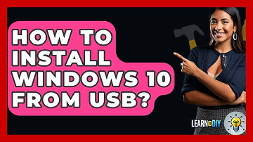 How To Install Windows 10 From USB? - LearnToDIY360.com
