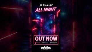 Alphajay - All Night #outnow #releaseday #techhouse #berlin #hype #viral