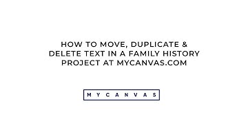Text Editing: Move, Duplicate and Delete Text in a Family History Project - MyCanvas