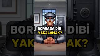 Borsada Dibi Yakalamak? Irım