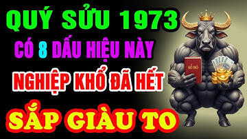 Quý Sửu 1973 Có 8 Dấu Hiệu Này Trên Thân, Trời Thương Phật Độ, Phước Lớn Vô Biên, Khổ Mấy Cũng Vượt