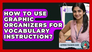 How To Use Graphic Organizers For Vocabulary Instruction - Aspiring Teacher Guide