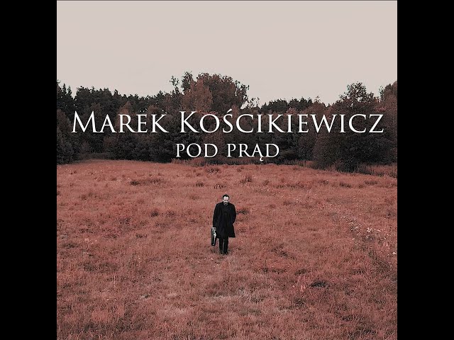 Marek Kościkiewicz - Pod Prąd