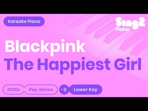 BLACKPINK - The Happiest Girl (Lower Key) Piano Karaoke