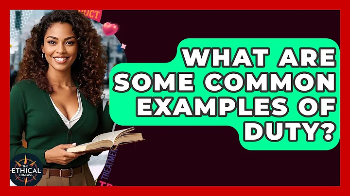 What Are Some Common Examples Of Duty? - The Ethical Compass