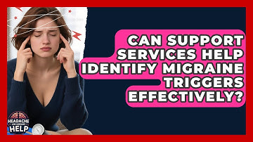 Can Support Services Help Identify Migraine Triggers Effectively? - Headache and Migraine Help