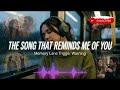 The Song That Reminds Me Of You – Memory Lane Trigger Warning