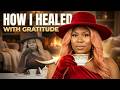 Gratitude Saved My Life | Healing Through Love and Home