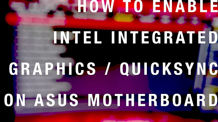 Enable Integrated Graphics and QuickSync ALONGSIDE Graphics Card USING ASUS MOTHERBOARD - How Tomp4