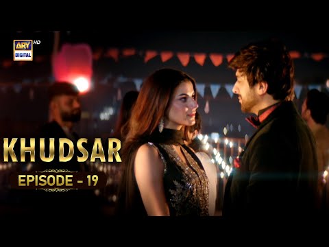 Khudsar Episode 19 
