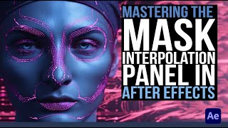 Mastering the Mask Interpolation Panel in After Effects