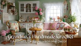 Aesthetic Cottagecore Home Decor | Grandma’s Handmade Crochet Ideas for a Cozy Space