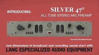 INTRODUCING...LANG Electronics Inc. - SILVERR 47® All Tube Stereo Mic Preamp