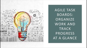 Agile task boards: Organize work and track progress at a glance