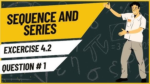 Exercise 4.2 Question 1 | Sequences and Series | Class 11 Mathematics | Sindh Textbook Board