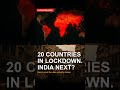 20 Countries in Lockdown. India Next? #shorts