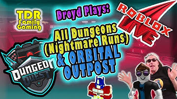 ORBITAL OUTPOST & ALL DUNGEONS NIGHTMARE Runs -Part2 * DUNGEON QUEST * DroydTDR Plays LIVE