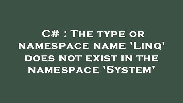 C# : The type or namespace name 