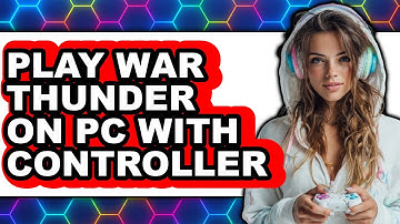 How to Play War Thunder on PC with Controller (Easy Method)