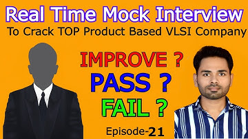 Ep-21 : Pass ? Fail ? Improve ? | REAL TIME MOCK INTERVIEW TO CRACK TOP PRODUCT BASED VLSI COMPANIES
