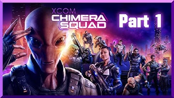 Xcom Chimera Squad - Tutorialising and Familiarising [Part 1]