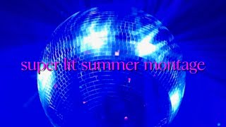 super lit summer montage 2026