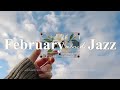 [February Jazz] Sweet & Romantic 🌼 Cozy & Lovely Jazz for Late Winter