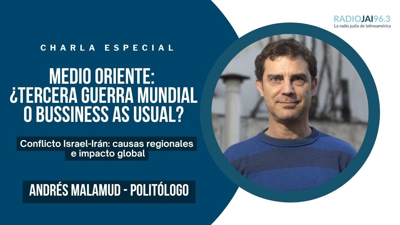 Medio Oriente: ¿Tercera Guerra Mundial o bussiness as usual?  - Andrés Malamud
