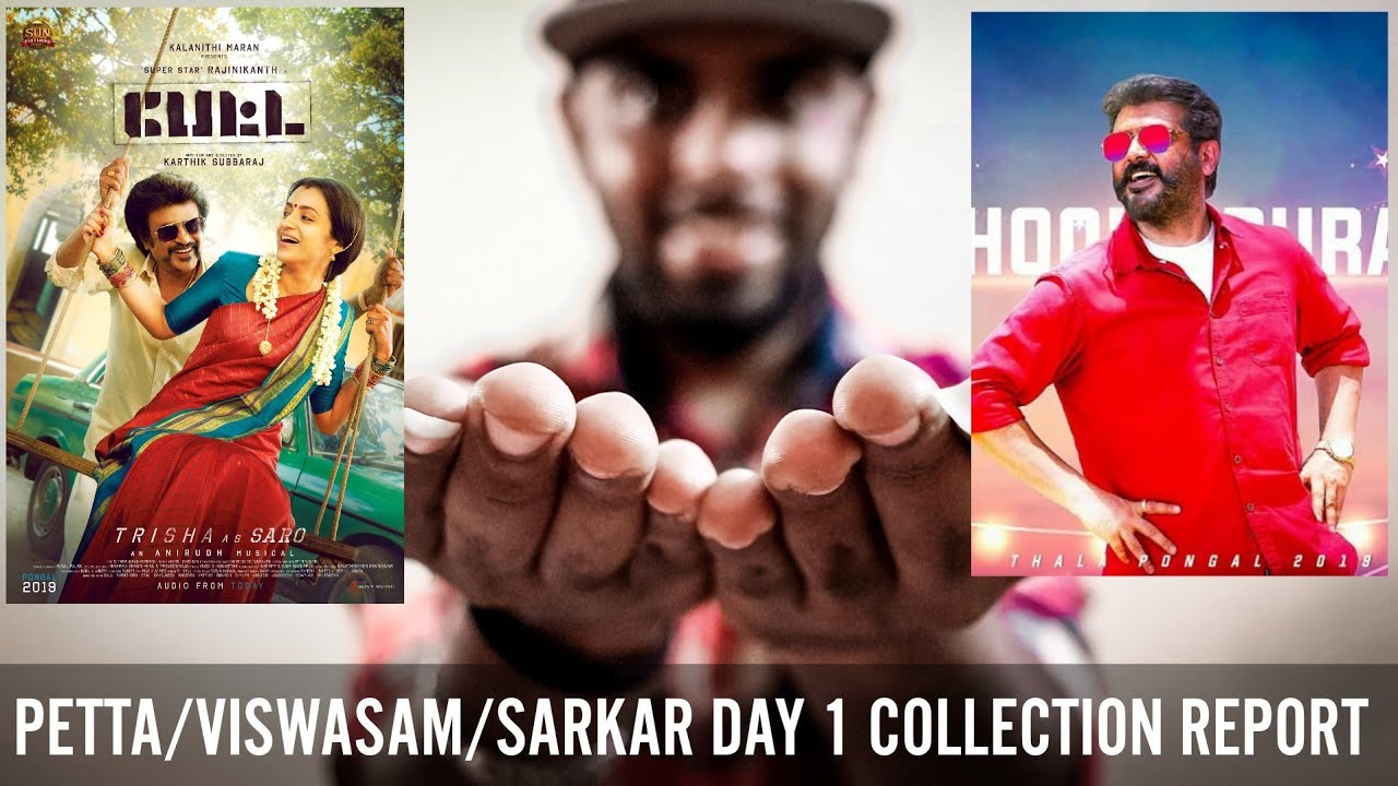Viswasam, Petta And Sarkar Day 1 Collection Report In Chennai,TN and Worldwide - Thala or Thalaivar?