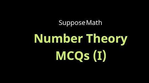 MCQs of Number Theory (part-1) for BSc, BS, MSc | Suppose Math with Akhtar Abbas