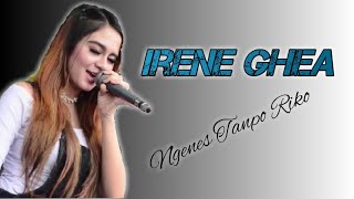 Irene Ghea | Ngenes Tanpo Riko