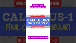 Calculus-1 Dersi Final Çalışma Soruları & Dr. İhsan Timuçin Dolapçı