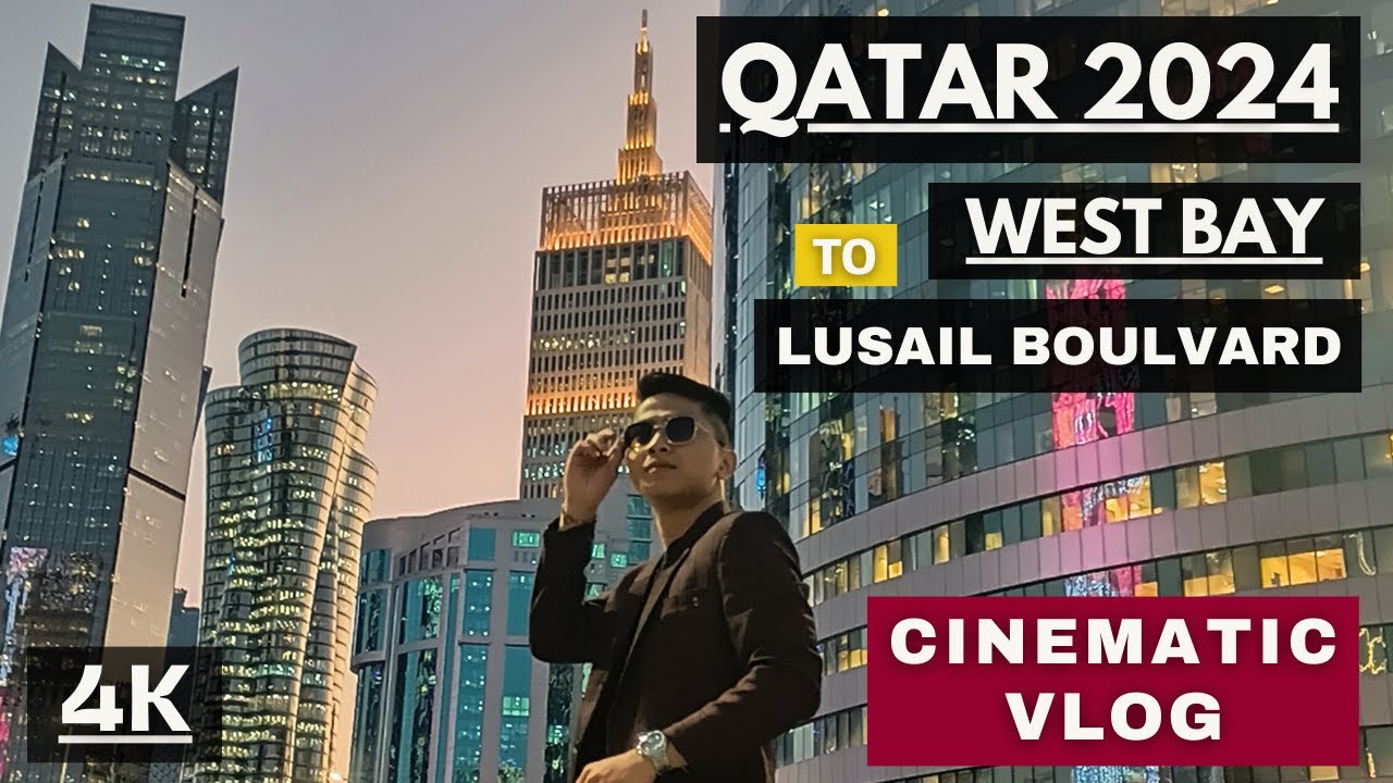 QATAR 4K CINEMATIC VLOG OF QATAR West Bay, City Center Doha to