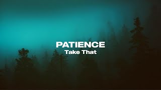 PATIENCE - TAKE THAT (LYRICS)