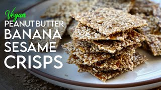 Get your CRUNCH ON! Peanut Butter Banana Sesame Crisps 🍌 oil-free vegan