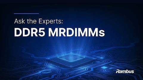 Ask the Experts: DDR5 MRDIMMs
