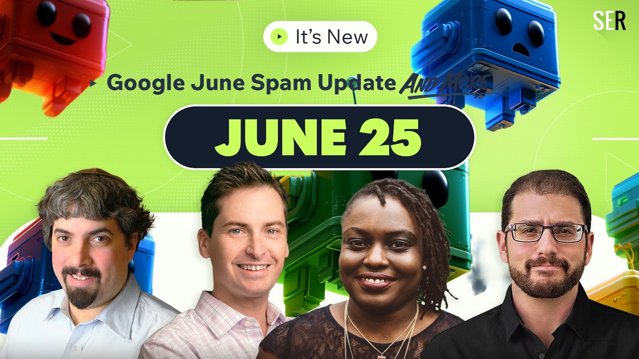 It's New 6/25: Google June 2026 spam update has been unleashed and more search news